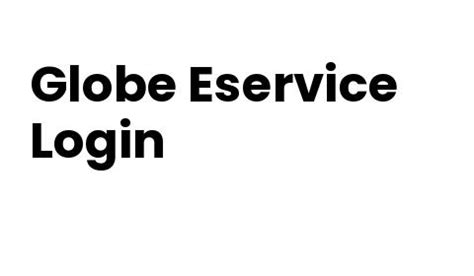 Globe eservice. Things To Know About Globe eservice. 
